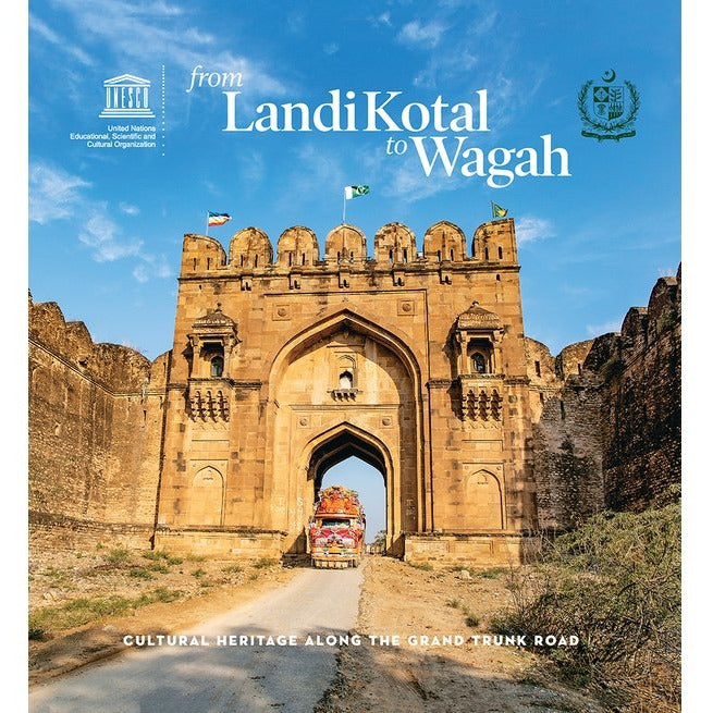 From Landi Kotal to Wagah: Cultural Heritage Along the Grand Trunk Road