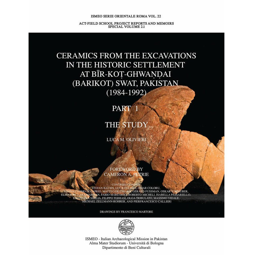 Ceramics from the excavations In the historic settlement At Bīr-Koṭ-Ghwaṇḍai (barikot) Swat, Pakistan (1984-1992) - Pierfrancesco Callieri and Luca M. Olivieri