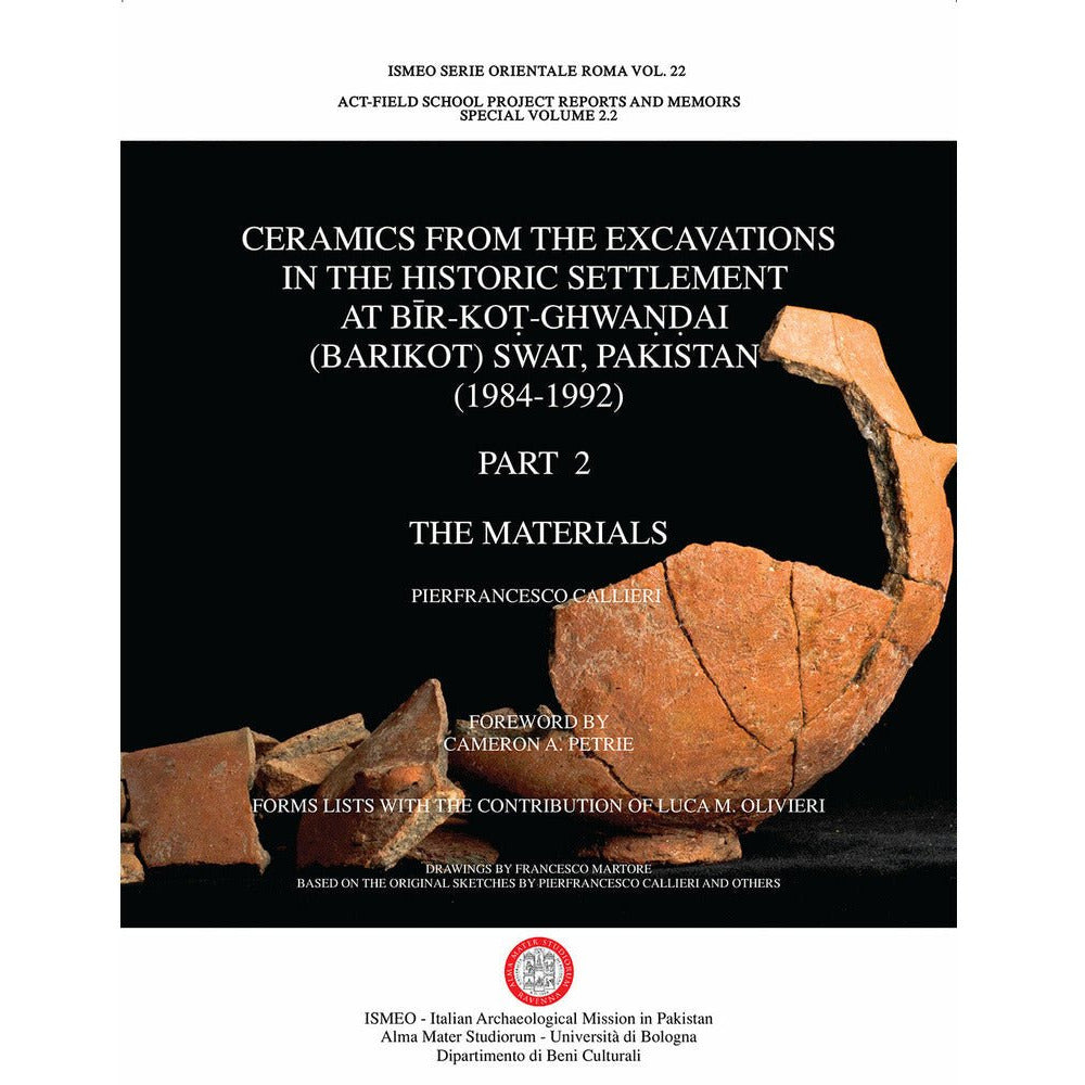 Ceramics from the excavations In the historic settlement At Bīr-Koṭ-Ghwaṇḍai (barikot) Swat, Pakistan (1984-1992) - Pierfrancesco Callieri and Luca M. Olivieri