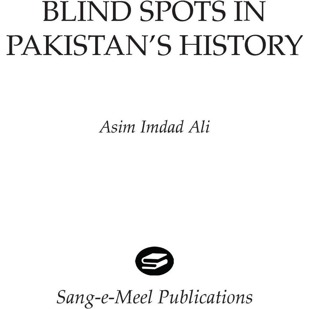 Blind Spots in Pakistan&#39;s History - Asim Imdad Ali