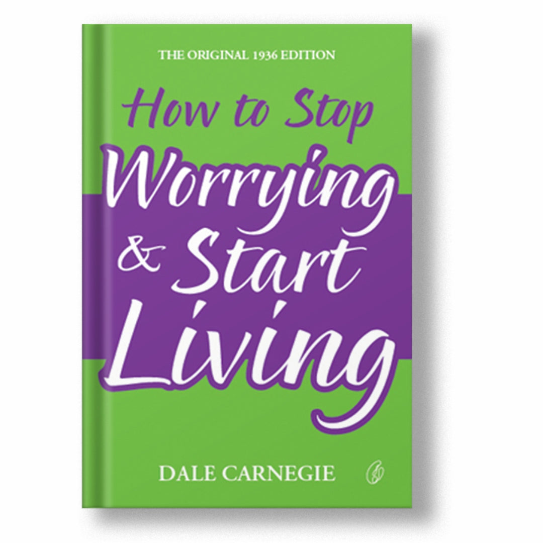 How To Stop Worrying &amp; Start Living