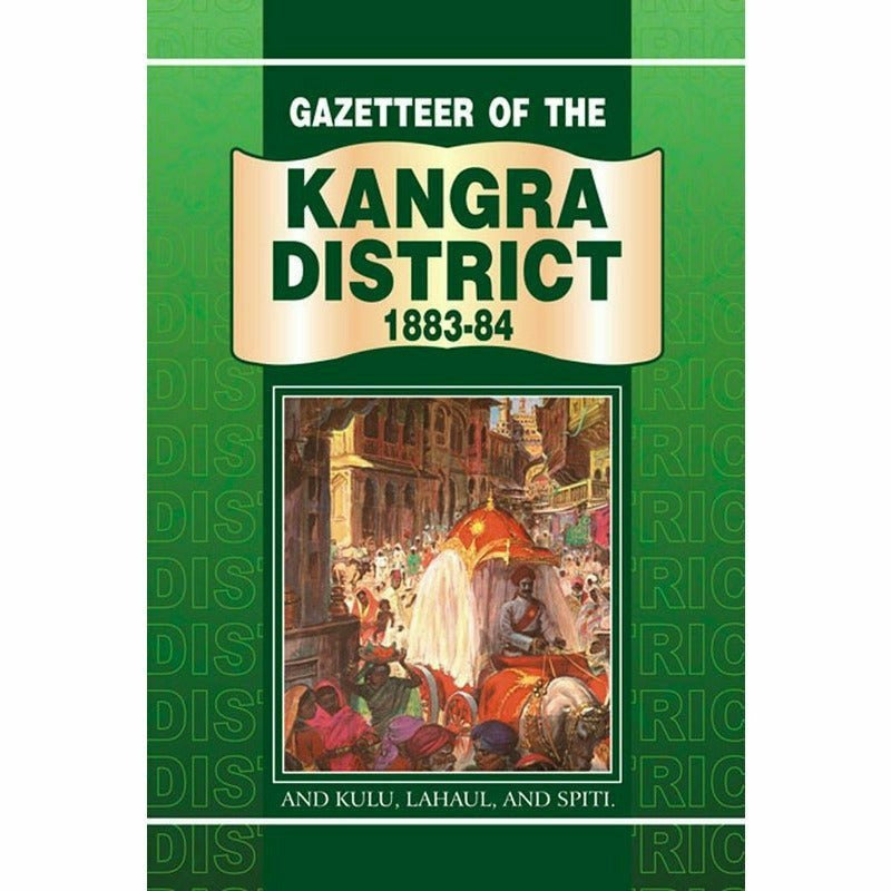 Gazetteer Of Kangra 1883-84 Kulu Lahaul &amp; Spiti