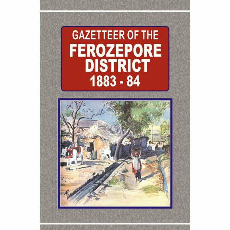 Gazetteer Of The Ferozepore Dist. 1883-84