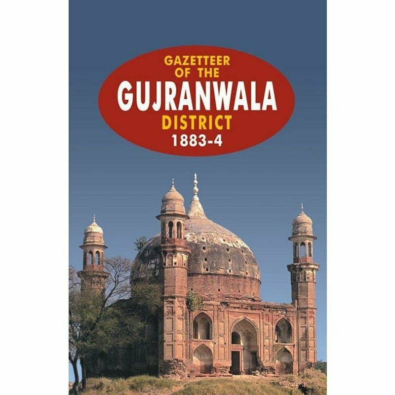 Gazetteer Of The Gujranwala Distt.1883-4