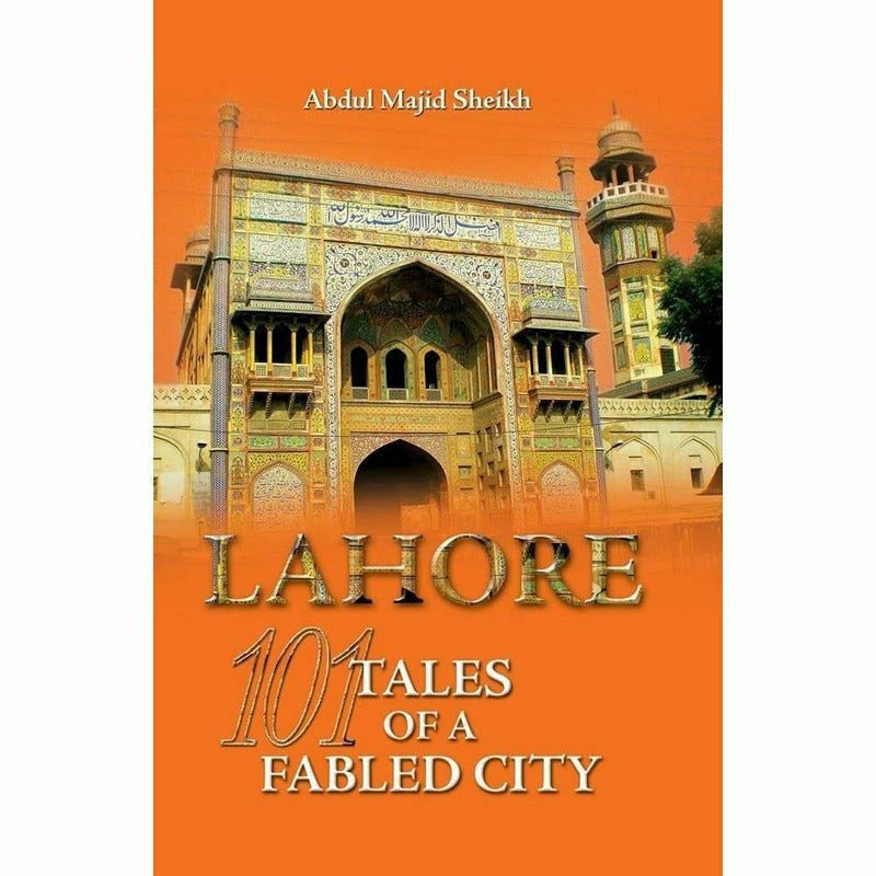 Lahore: 101 Tales Of A Fabled City