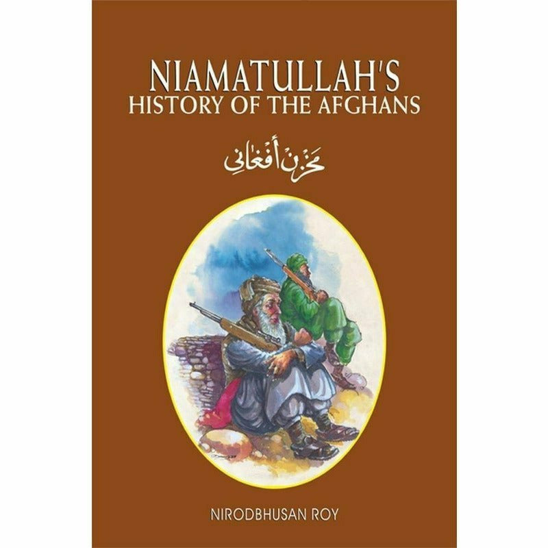 Niamatullah&#39;s History Of The Afghans