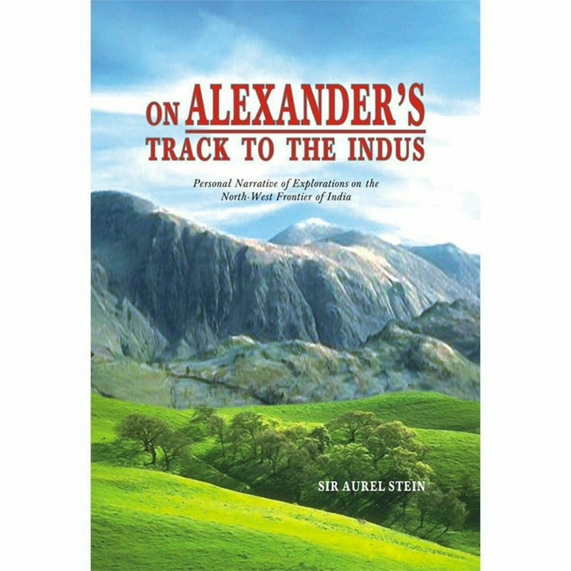 On Alexander&#39;s Track To The Indus