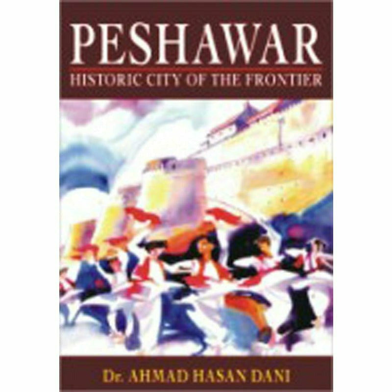 Peshawar: Historic City of the Frontier