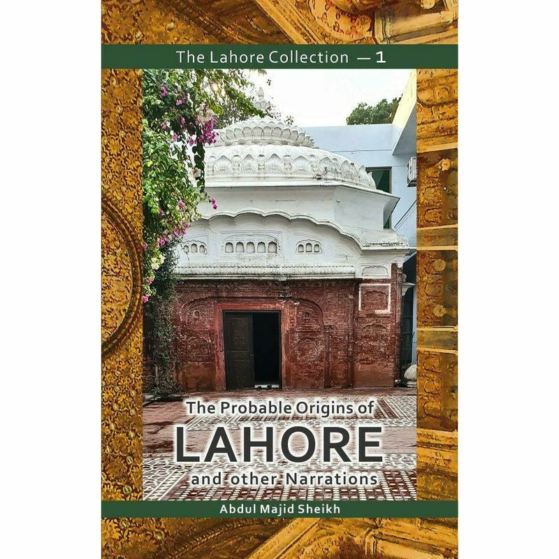 The Lahore Collection: The Probable Origins of Lahore and other Narrations