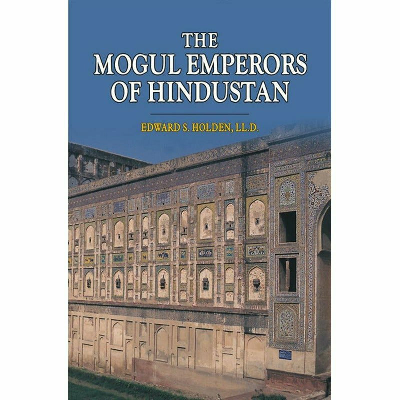 The Mogul Emperors Of Hindustan