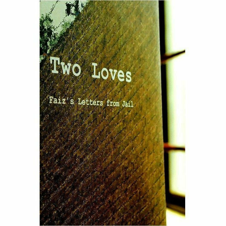 Two Loves: Faiz&#39;s Letters From Jail