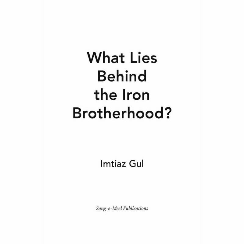 What Lies Behind the Iron Brotherhood? - Imtiaz Gul